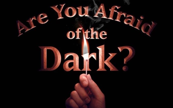 Are you Afraid of the Dark?